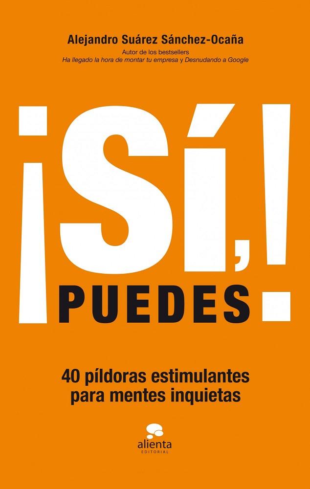 SÍ,PUEDES! 40 PÍLDORAS ESTIMULANTES PARA MENTES INQUIETAS | 9788415678083 | SUÁREZ SANCHEZ-OCAÑA,ALEJANDRO | Llibreria Geli - Llibreria Online de Girona - Comprar llibres en català i castellà