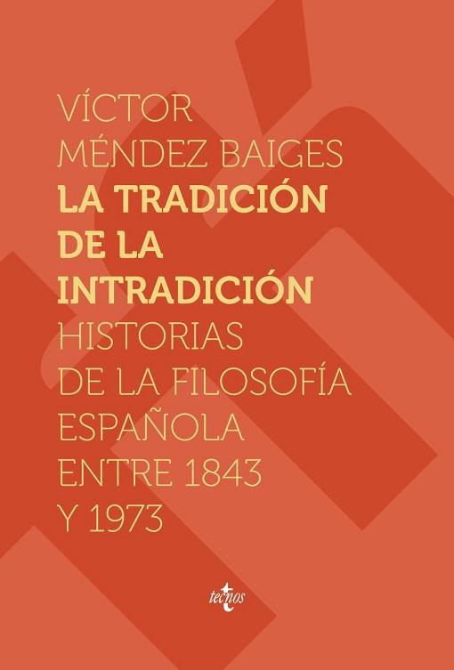 LA TRADICIÓN DE LA INTRADICIÓN.HISTORIAS DE LA FILOSOFÍA ESPAÑOLA ENTRE 1843 Y 1973 | 9788430981557 | MÉNDEZ BAIGES,VÍCTOR | Llibreria Geli - Llibreria Online de Girona - Comprar llibres en català i castellà