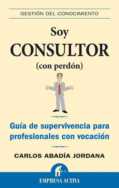 SOY CONSULTOR(CON PERDON) | 9788492452149 | ABADIA JORDANA,CARLOS | Llibreria Geli - Llibreria Online de Girona - Comprar llibres en català i castellà