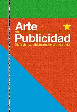 ARTE VS PUBLICIDAD.(RE)VISIONES CRÍTICAS DESDE EL ARTE ACTUAL | 9788416515431 | Llibreria Geli - Llibreria Online de Girona - Comprar llibres en català i castellà