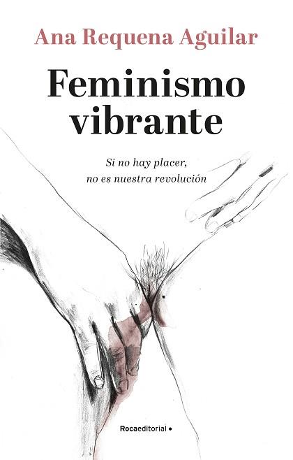 FEMINISMO VIBRANTE.SI NO HAY PLACER NO ES NUESTRA REVOLUCION | 9788418249099 | REQUENA,ANA | Llibreria Geli - Llibreria Online de Girona - Comprar llibres en català i castellà