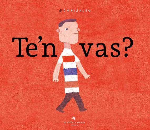 TE'N VAS? | 9788417000745 | CANIZALES | Llibreria Geli - Llibreria Online de Girona - Comprar llibres en català i castellà