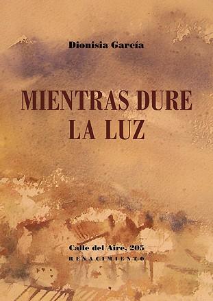 MIENTRAS DURE LA LUZ | 9788418387913 | GARCÍA,DIONISIA | Llibreria Geli - Llibreria Online de Girona - Comprar llibres en català i castellà