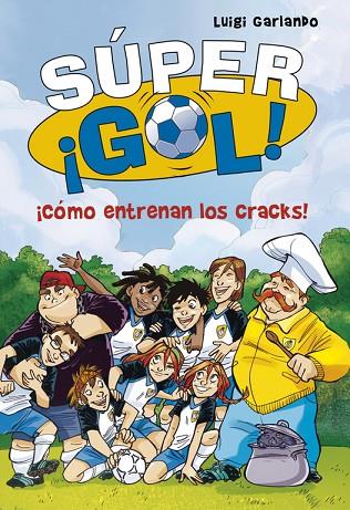 SUPER GOL-6.CÓMO ENTRENAN LOS CRACKS!  | 9788490434550 | GARLANDO,LUIGI | Llibreria Geli - Llibreria Online de Girona - Comprar llibres en català i castellà