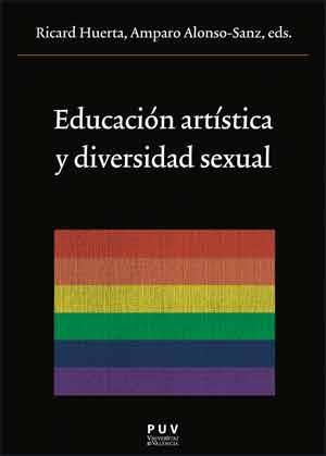 EDUCACIÓN ARTÍSTICA Y DIVERSIDAD SEXUAL | 9788437097077 | HUERTA,RICARD/ALONSO-SANZ,AMPARO,EDS. | Llibreria Geli - Llibreria Online de Girona - Comprar llibres en català i castellà