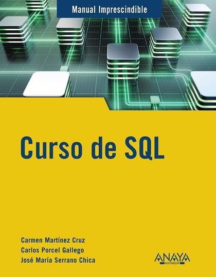 CURSO DE SQL | 9788441545168 | MARTÍNEZ CRUZ,CARMEN/SERRANO CHICA,JOSÉ MARÍA | Llibreria Geli - Llibreria Online de Girona - Comprar llibres en català i castellà