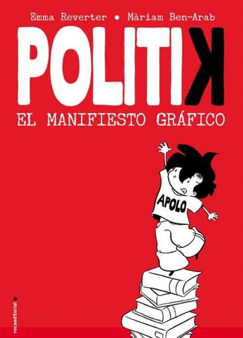 POLITIK.EL MANIFIESTO GRAFICO | 9788499181844 | REVERTER,EMMA/BEN-ARAB,MARIAM | Llibreria Geli - Llibreria Online de Girona - Comprar llibres en català i castellà