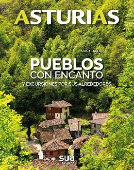 ASTURIAS PUEBLOS CON ENCANTO Y EXCURSIONES POR SUS ALREDEDORES | 9788482166698 | HERRERA,JULIO | Llibreria Geli - Llibreria Online de Girona - Comprar llibres en català i castellà