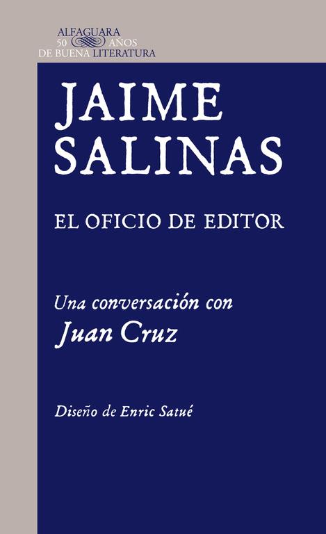 JAIME SALINAS.EL OFICIO DE EDITOR | 9788420415208 | SALINAS,JAIME/CRUZ,JUAN/SATUÉ,ENRIC (DISSENY) | Llibreria Geli - Llibreria Online de Girona - Comprar llibres en català i castellà