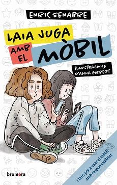 LAIA JUGA AMB EL MÒBIL | 9788413586106 | ENRIC SENABRE | Llibreria Geli - Llibreria Online de Girona - Comprar llibres en català i castellà