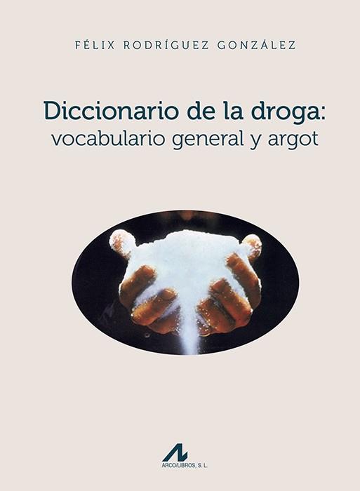 DICCIONARIO DE LA DROGA.VOCABULARIO GENERAL Y ARGOT | 9788476358887 | RODRÍGUEZ GONZÁLEZ,FÉLIX | Llibreria Geli - Llibreria Online de Girona - Comprar llibres en català i castellà