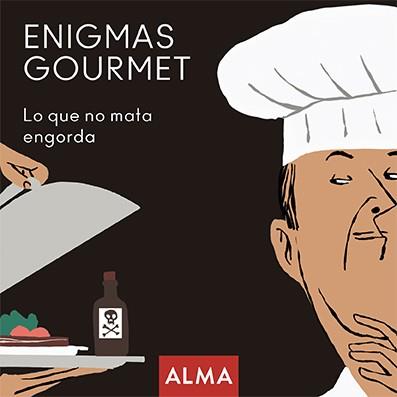 ENIGMAS GOURMET,LO QUE NO MATA ENGORDA | 9788418008245 | Llibreria Geli - Llibreria Online de Girona - Comprar llibres en català i castellà