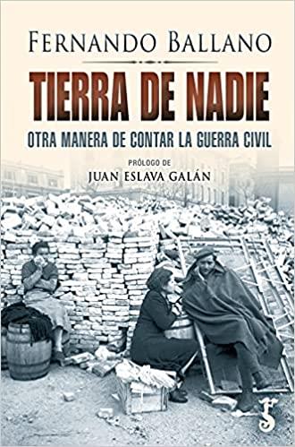 TIERRA DE NADIE.OTRA MANERA DE CONTAR LA GUERRA CIVIL | 9788417241995 | BALLANO,FERNANDO | Llibreria Geli - Llibreria Online de Girona - Comprar llibres en català i castellà