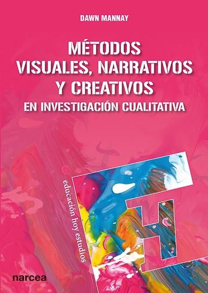 MÉTODOS VISUALES,NARRATIVOS Y CREATIVOS EN INVESTIGACIÓN CUALITATIVA | 9788427723382 | MANNAY,DAWN | Llibreria Geli - Llibreria Online de Girona - Comprar llibres en català i castellà