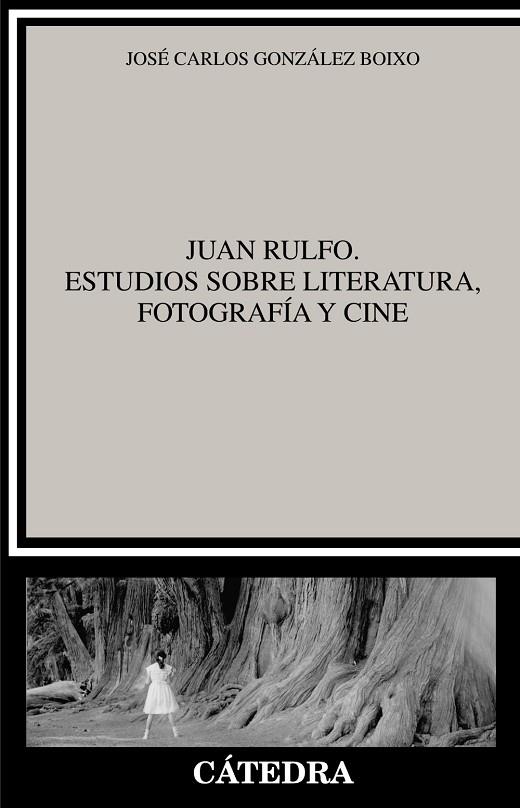 JUAN RULFO.ESTUDIOS SOBRE LITERATURA,FOTOGRAFÍA Y CINE | 9788437639161 | GONZÁLEZ BOIXO,JOSÉ CARLOS | Llibreria Geli - Llibreria Online de Girona - Comprar llibres en català i castellà