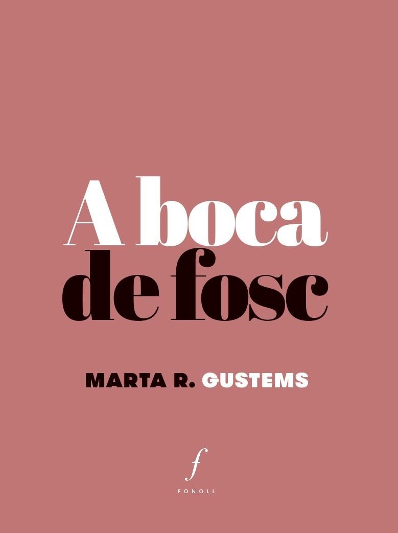 A BOCA DE FOSC | 9788494994081 | GUSTEMS,MARTA R. | Llibreria Geli - Llibreria Online de Girona - Comprar llibres en català i castellà