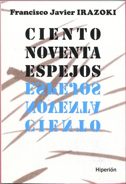 CIENTO NOVENTA ESPEJOS | 9788490021019 | IRAZOKI,FRANCISCO JAVIER | Llibreria Geli - Llibreria Online de Girona - Comprar llibres en català i castellà