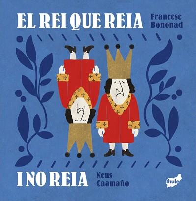 EL REI QUE REIA I NO REIA | 9788418702785 | BONONAD I BRINES, FRANCESC | Llibreria Geli - Llibreria Online de Girona - Comprar llibres en català i castellà