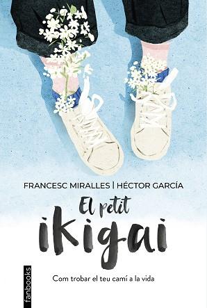 EL PETIT IKIGAI | 9788418327377 | MIRALLES,FRANCESC/GARCÍA,HÉCTOR | Llibreria Geli - Llibreria Online de Girona - Comprar llibres en català i castellà