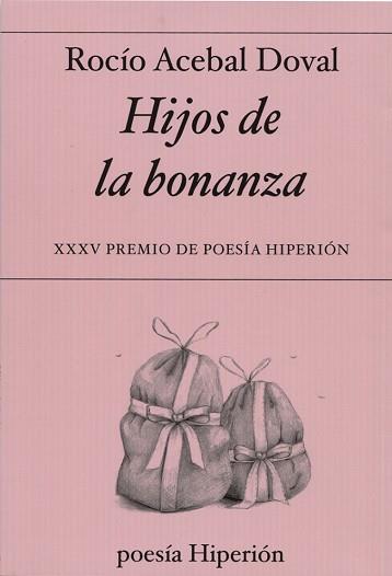 HIJOS DE LA BONANZA(XXXV PREMIO DE POESÍA HIPERIÓN) | 9788490021590 | ACEBAL DOVAL,ROCÍO | Llibreria Geli - Llibreria Online de Girona - Comprar llibres en català i castellà