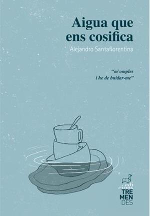 AIGUA QUE ENS COSIFICA | 9788494950636 | SANTAFLORENTINA,ALEJANDRO | Llibreria Geli - Llibreria Online de Girona - Comprar llibres en català i castellà