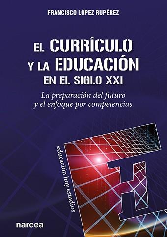 EL CURRÍCULO Y LA EDUCACIÓN EN EL SIGLO XXI | 9788427727298 | LÓPEZ RUPÉREZ FRANCISCO | Llibreria Geli - Llibreria Online de Girona - Comprar llibres en català i castellà