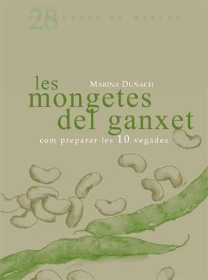 LES MONGETES DEL GANXET COM PREPARAR-LES 10 VEGADES | 9788493657833 | DUÑACH,MARINA | Llibreria Geli - Llibreria Online de Girona - Comprar llibres en català i castellà