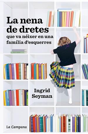 LA NENA DE DRETES QUE VA NÉIXER EN UNA FAMÍLIA D'ESQUERRES | 9788418226021 | SEYMAN,INGRID | Llibreria Geli - Llibreria Online de Girona - Comprar llibres en català i castellà