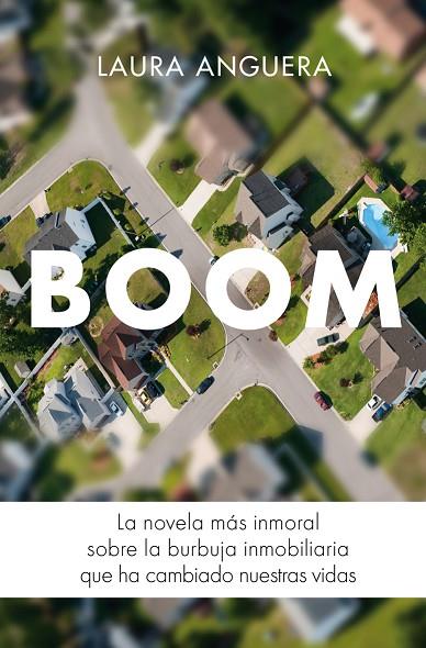 BOOM,LA NOVELA MAS INMORAL SOBRE LA BURBUJA INMOBILIARIA | 9788415320357 | ANGUERA,LAURA | Llibreria Geli - Llibreria Online de Girona - Comprar llibres en català i castellà