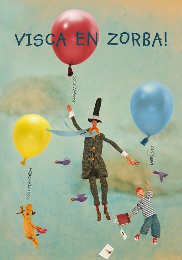 VISCA EN ZORBA! | 9788484835011 | CALICETI,GIUSEPPE/WELPONER,SARA | Llibreria Geli - Llibreria Online de Girona - Comprar llibres en català i castellà
