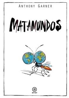 MATAMUNDOS.NUESTRA MANERA DE VIVIR HA CADUCADO | 9788446048978 | GARNER,ANTHONY | Llibreria Geli - Llibreria Online de Girona - Comprar llibres en català i castellà