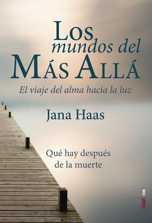LOS MUNDOS DEL MÁS ALLÁ.EL VIAJE DEL ALMA HACIA LA LUZ | 9788441439474 | HAAS,JANA | Llibreria Geli - Llibreria Online de Girona - Comprar llibres en català i castellà
