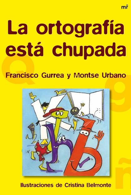 LA ORTOGRAFÍA ESTÁ CHUPADA | 9788427026346 | GURREA,FRANCISCO/URBANO,MONTSE  | Llibreria Geli - Llibreria Online de Girona - Comprar llibres en català i castellà