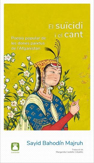 EL SUÏCIDI I EL CANT(POESIA POPULAR DE LES DONES PAIXTUS DE L'AFGANISTAN) | 9788494579837 | MAJRUH, SAYID BAHODÍN | Llibreria Geli - Llibreria Online de Girona - Comprar llibres en català i castellà
