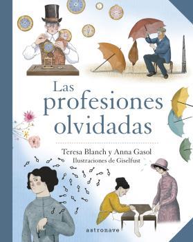 LAS PROFESIONES OLVIDADAS | 9788467945744 | BLANCH,TERESA/FUSTER,GISELA | Llibreria Geli - Llibreria Online de Girona - Comprar llibres en català i castellà
