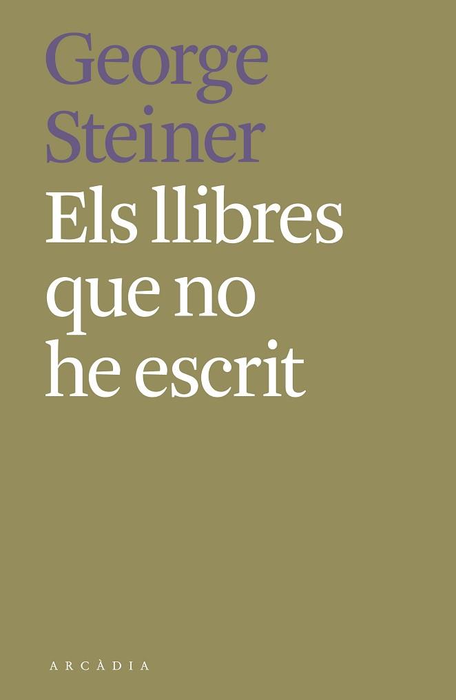 ELS LLIBRES QUE NO HE ESCRIT | 9788412373189 | STEINER,GEORGE | Llibreria Geli - Llibreria Online de Girona - Comprar llibres en català i castellà