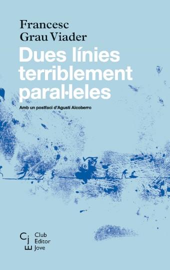 DUES LÍNIES TERRIBLEMENT PARAL·LELES | 9788473292085 | GRAU VIADER,FRANCESC | Llibreria Geli - Llibreria Online de Girona - Comprar llibres en català i castellà