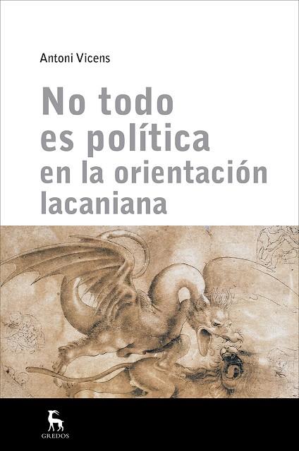 NO TODO ES POLÍTICA EN ORIENTACIÓN LACANIANA | 9788424938376 | VICENS,ANTONI | Llibreria Geli - Llibreria Online de Girona - Comprar llibres en català i castellà