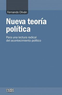 NUEVA TEORÍA POLÍTICA.PARA UNA LECTURA RADICAL DEL ACONTECIMIENTO POLÍTICO | 9788416020348 | OLIVÁN,FERNANDO | Llibreria Geli - Llibreria Online de Girona - Comprar llibres en català i castellà
