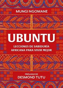 UBUNTU.LECCIONES DE SABIDURÍA AFRICANA PARA VIVIR MEJOR | 9788417752378 | NGOMANE,MUNGI/TUTU,DESMOND | Llibreria Geli - Llibreria Online de Girona - Comprar llibres en català i castellà
