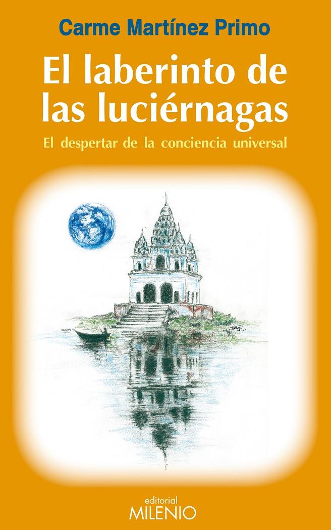 EL LABERINTO DE LAS LUCIERNAGAS.EL DESPERTAR DE LA CONCIENCIA UNIVERSAL | 9788497433792 | MARTÍNEZ PRIMO, CARME | Llibreria Geli - Llibreria Online de Girona - Comprar llibres en català i castellà