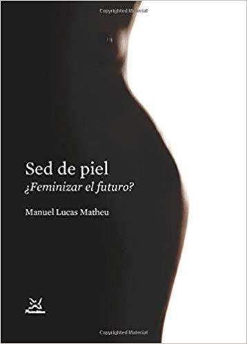 SED DE PIEL.FEMINIZAR EL FUTURO? | 9788488909367 | MATHEU,MANUEL LUCAS | Llibreria Geli - Llibreria Online de Girona - Comprar llibres en català i castellà