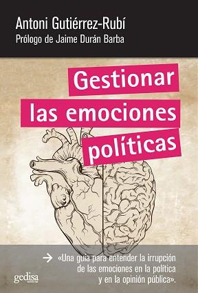 GESTIONAR LAS EMOCIONES POLÍTICAS | 9788497847292 | GUTIÉRREZ-RUBÍ,ANTONI | Llibreria Geli - Llibreria Online de Girona - Comprar llibres en català i castellà