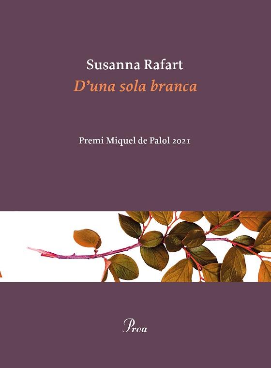 D'UNA SOLA BRANCA(PREMI MIQUEL PALOL 2021) | 9788475889030 | RAFART,SUSANNA | Llibreria Geli - Llibreria Online de Girona - Comprar llibres en català i castellà