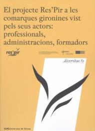 EL PROJECTE RES'PIR A LES COMARQUES GIRONINES VIST PELS SEUS ACTORS: PROFESSIONALS,FORMADORS | 9788484584506 | Llibreria Geli - Llibreria Online de Girona - Comprar llibres en català i castellà