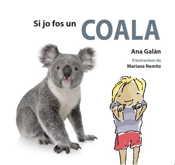 SI JO FOS UN COALA | 9788417406110 | GALÁN,ANA | Llibreria Geli - Llibreria Online de Girona - Comprar llibres en català i castellà