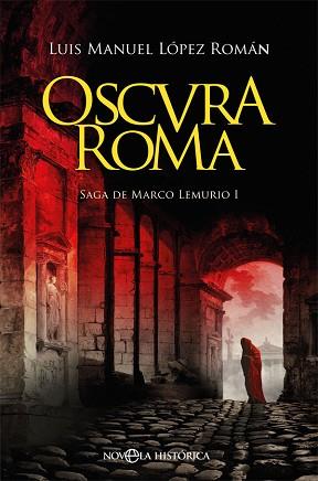 OSCURA ROMA | 9788491647447 | LÓPEZ ROMÁN,LUIS MANUEL | Llibreria Geli - Llibreria Online de Girona - Comprar llibres en català i castellà