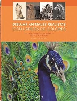 DIBUJAR ANIMALES REALISTAS CON LAPICES DE COLORES | 9788411540049 | SNOWDON,BONNY | Llibreria Geli - Llibreria Online de Girona - Comprar llibres en català i castellà
