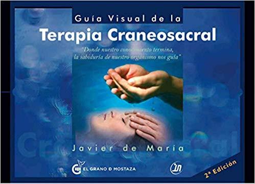 GUIA VISUAL DE LA TERAPIA CRANEOSACRAL(2ª EDICION 2019) | 9788412017854 | DE MARÍA,JAVIER  | Llibreria Geli - Llibreria Online de Girona - Comprar llibres en català i castellà