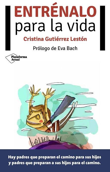 ENTRÉNALO PARA LA VIDA | 9788416256273 | GUTIÉRREZ LESTÓN,CRISTINA | Llibreria Geli - Llibreria Online de Girona - Comprar llibres en català i castellà